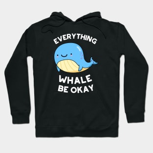 Everything Whale Be Okay Cute Whale Pun Hoodie